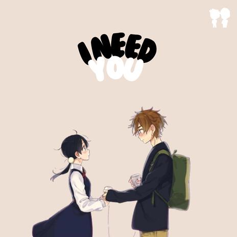 I need you | Boomplay Music