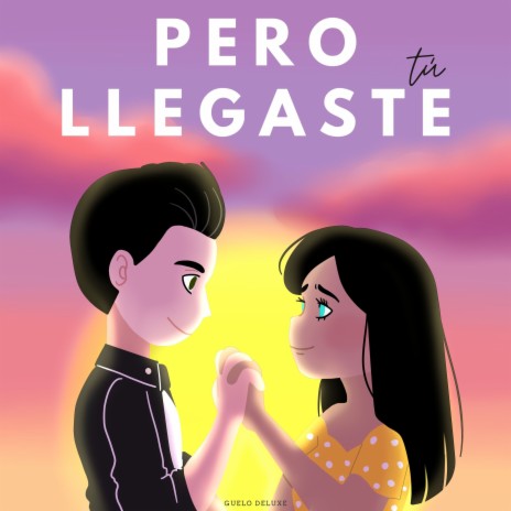 Pero Llegaste Tú | Boomplay Music