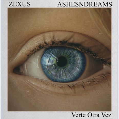 Verte Otra Vez ft. ASHESNDREAMS | Boomplay Music