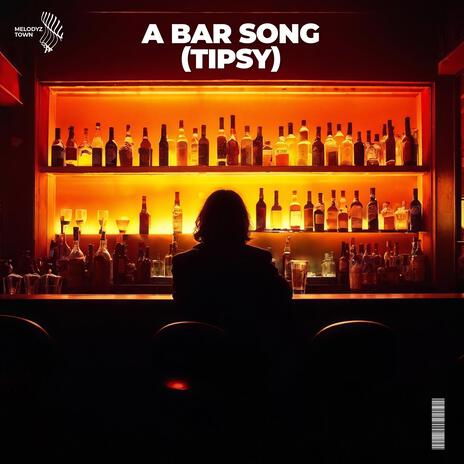 A Bar Song (Tipsy) ft. Melodyz Town | Boomplay Music