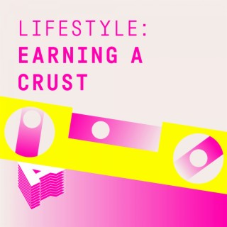 Lifestyle - Earning A Crust