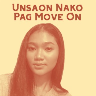 Unsaon Nako Pag Move On