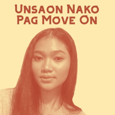 Unsaon Nako Pag Move On ft. Kuya Bryan | Boomplay Music