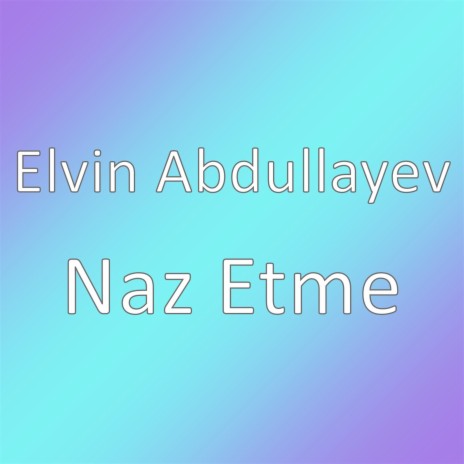 Naz Etme | Boomplay Music