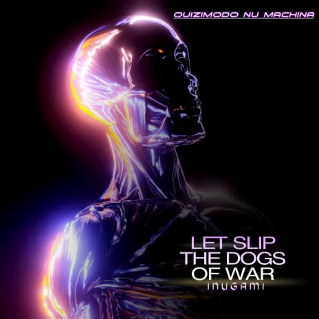 LET SLIP THE DOGS OF WAR | Boomplay Music