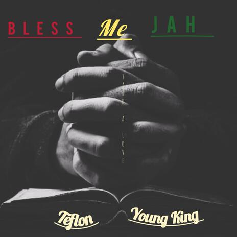Bless Me Jah ft. Teflon & Yard A Love | Boomplay Music