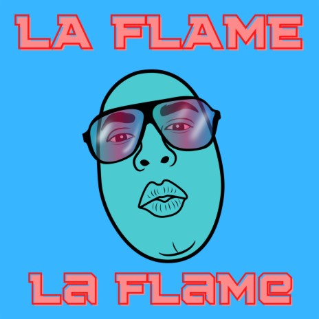 LA FLAME | Boomplay Music