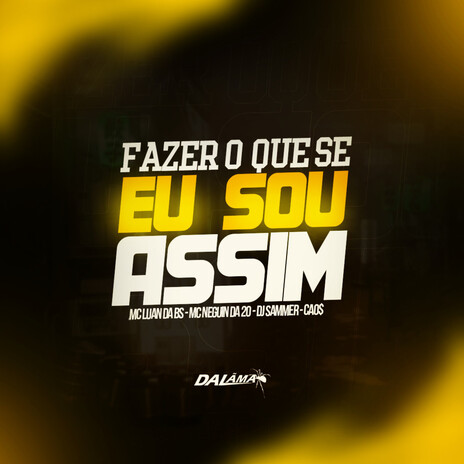 Fazer O Que Se Eu Sou Assim ft. MC Luan da BS, CAO$ & MC Neguin da 20 | Boomplay Music