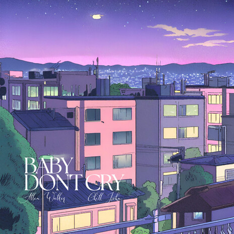 Baby Don't Cry (feat. Chill John) | Boomplay Music