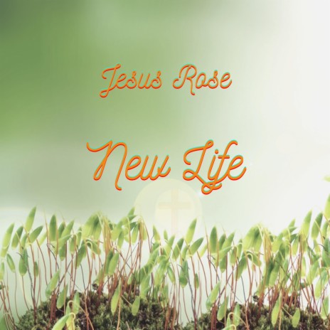 New Life ft. Jesus Rose | Boomplay Music