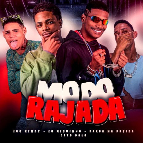 Modo Rajada ft. eo neguinho, EOO KENDY & BETO BALA | Boomplay Music