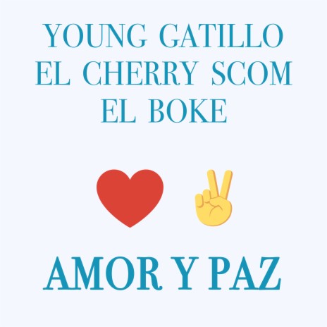 Amor y Paz ft. El Cherry Scom & El Boke | Boomplay Music