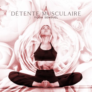 Détente musculaire: Yoga sensuel, Musique nature zen, Se reposer doucement, Musique pour détendre en temps libre, Exercices à zen musique douce