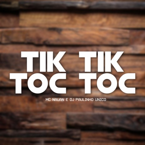 Tik Tik Toc Toc ft. DJ Paulinho Unico | Boomplay Music