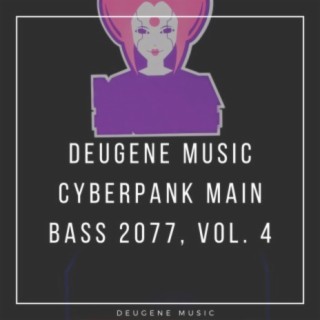 Deugene Music Cyberpank Main Bass 2077, Vol. 4