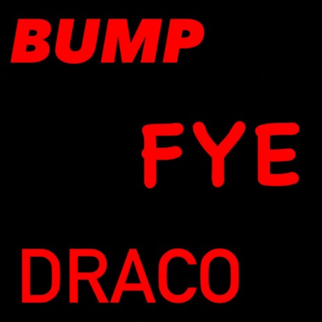 Bump Fye Draco | Boomplay Music