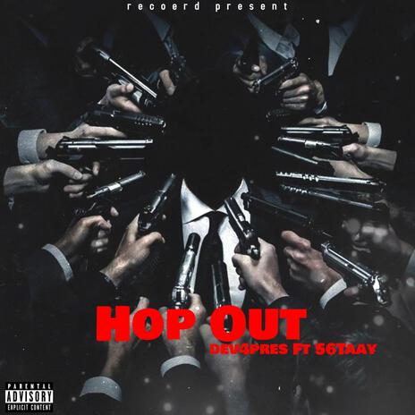 Hop Out ft. Dev4Pres