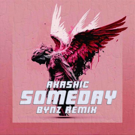 Someday (BYNZ Remix) ft. Akashic | Boomplay Music