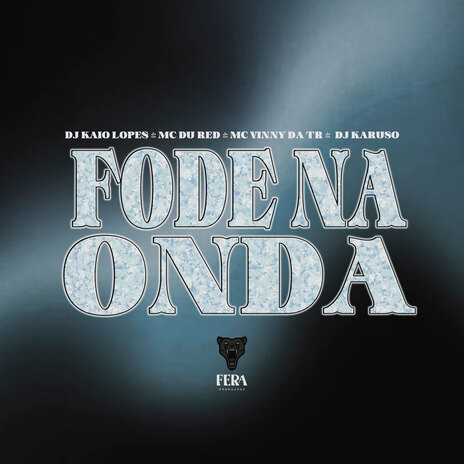 Fode na Onda ft. mc du red, MC Vinny da TR, Dj Karuso & Fera Entretenimento | Boomplay Music