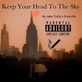 KEEP YOUR HEAD TO THE SKY