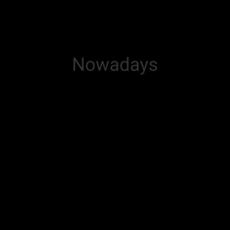 Nowadays | Boomplay Music