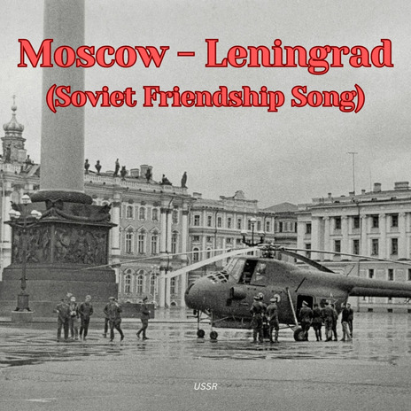 Moscow - Leningrad (Soviet Friendship Song) | Boomplay Music