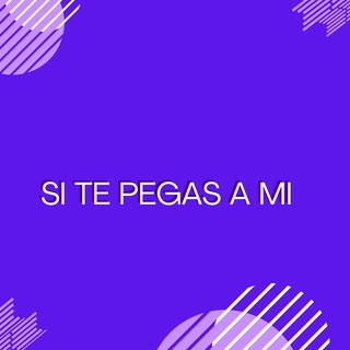 Si Te Pegas a Mi