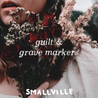 Guilt & Grave Markers lyrics | Boomplay Music