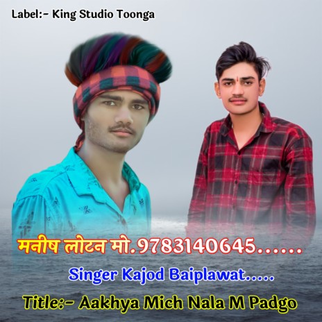 Aakhya Mich Nala M Padgo ft. Kajod Baiplawat, Singer Kajod Bhal & King Studio Toonga