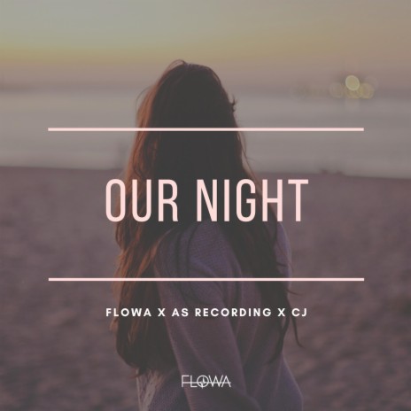 Our Night ft. AS Recording & CJ | Boomplay Music