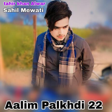 Aalim Palkhdi 22