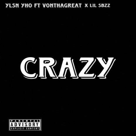Crazy ft. Vonthagreat & Lil SBZZ | Boomplay Music