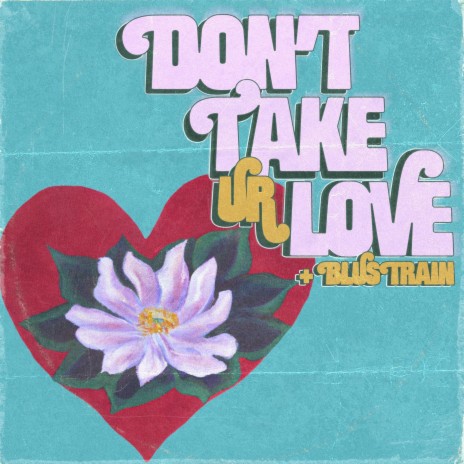 Don't Take Ur Love