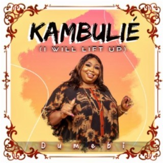 Kambulie (I Will Lift Up)
