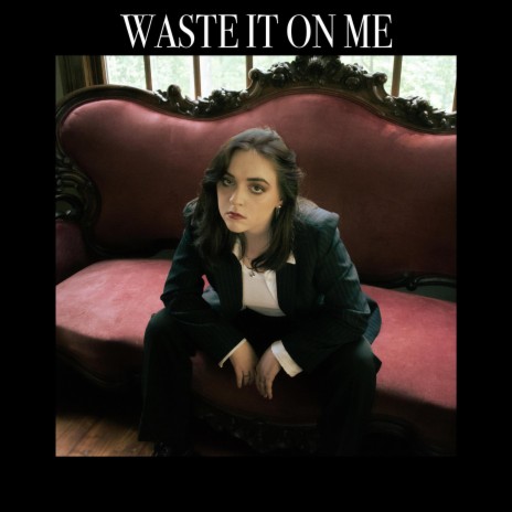 WASTE IT ON ME | Boomplay Music