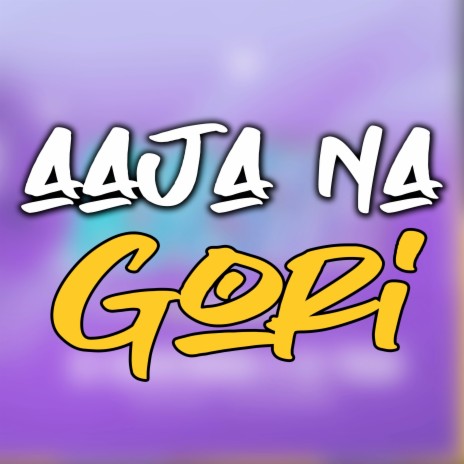 Aaja Na Gori | Boomplay Music