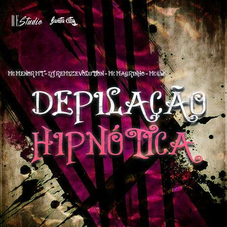 Depilação Hipnótica ft. Re Studio, MC Menor MT, Mc Magrinho, Mc Gw & Santa City | Boomplay Music