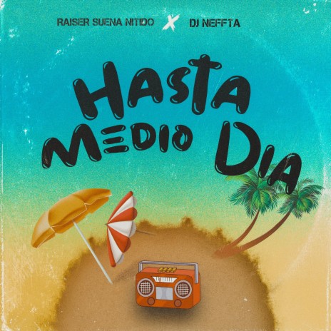 Hasta Medio Día ft. DJ Neffta | Boomplay Music