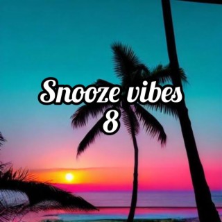 Snooze Vibes 8
