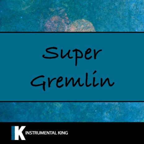 Super Gremlin | Boomplay Music