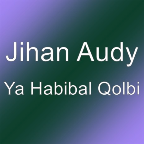 Ya Habibal Qolbi | Boomplay Music