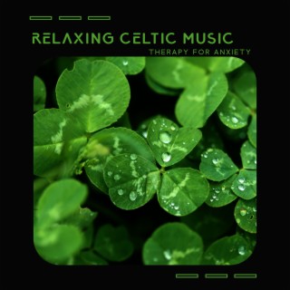 Relaxing Celtic Music Therapy for Anxiety