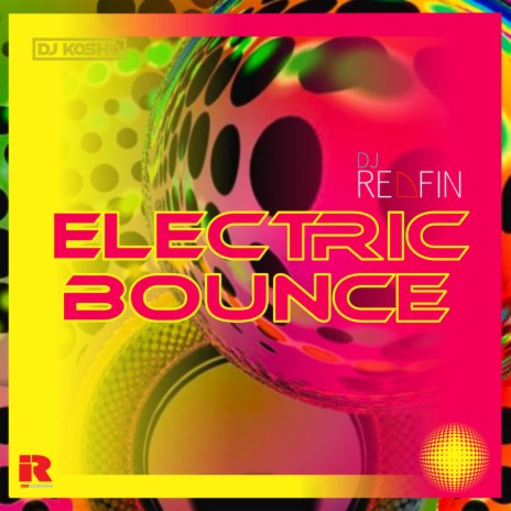 Electric Bounce (Extended Mix) ft. DJ REDFIN