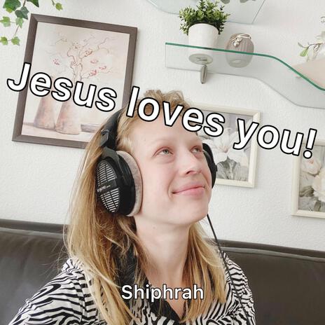 Jesus loves you! | Boomplay Music