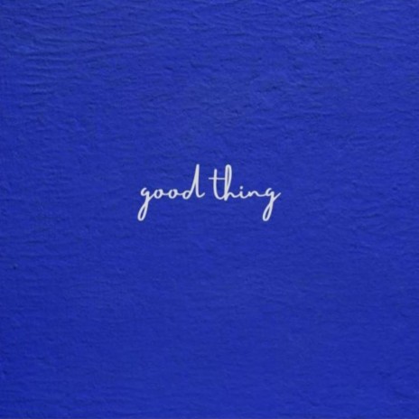 Good Thing | Boomplay Music