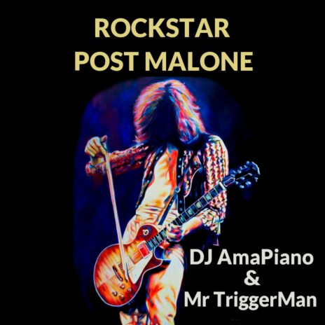 Rockstar Post Malone ft. DJ AmaPiano & Mr TriggerMan | Boomplay Music