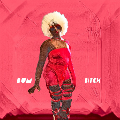 BUM BITCH | Boomplay Music