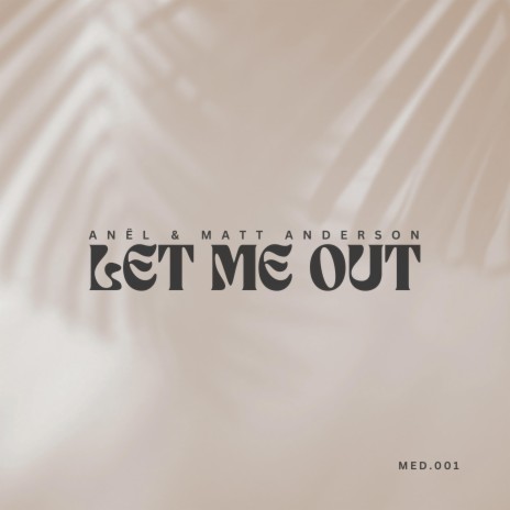 Let Me Out ft. Anël | Boomplay Music