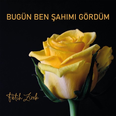 Bugün Ben Şahımı Gördüm | Boomplay Music