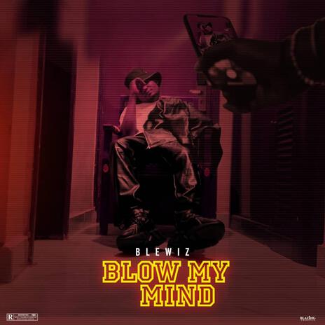 Blow my mind | Boomplay Music